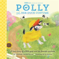 GOA Kids - Goats of Anarchy: Polly and Her Duck Costume | Leanne Lauricella