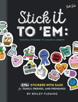 Stick it to 'Em: Playful Stickers to Color & Create | Bailey Fleming