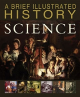 A Brief Illustrated History of Science | John Malam