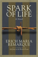 Spark Of Life | Erich Maria Remarque, James Stern