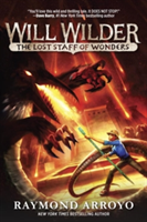 Will Wilder The Lost Staff Of Wonders | Raymond Arroyo