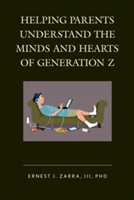 Helping Parents Understand the Minds and Hearts of Generation Z | III PhD Ernest J. Zarra