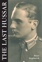 The Last Hussar | Peter Stephaich