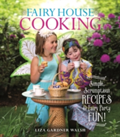 Fairy House Cooking | Liza Gardner Walsh