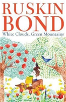 White Clouds, Green Mountains | Ruskin Bond