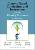 Concept-Based Curriculum and Instruction for the Thinking Classroom | H. Lynn Erickson, Lois A. Lanning, Rachel French