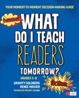 What Do I Teach Readers Tomorrow? Fiction, Grades 3-8 | Gravity Goldberg, Renee W. Houser