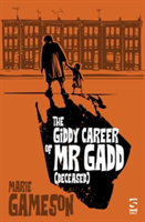 The Giddy Career of Mr Gadd (deceased) | Marie Gameson