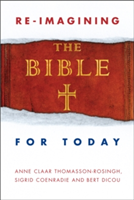 Re-Imagining the Bible for Today | Anne Claar Thomasson-Rosingh, Sigrid Coenradie, Bert Dicou