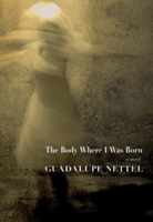 The Body Where I Was Born | Guadalupe Nettel