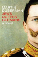 Jews Queers Germans | Martin Duberman