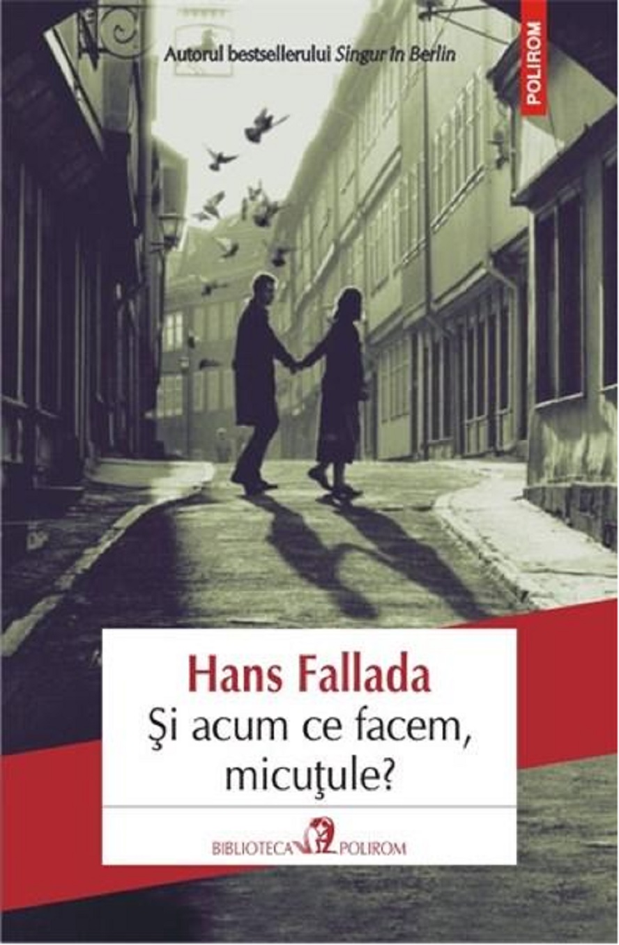 Si acum ce facem, micutule? | Hans Fallada