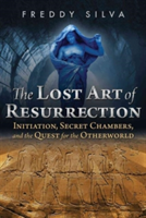 The Lost Art of Resurrection | Freddy Silva
