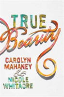 True Beauty | Carolyn Mahaney, Nicole Mahaney Whitacre