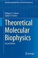Theoretical Molecular Biophysics | Philipp O. J. Scherer, Sighart F. Fischer