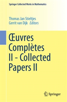 Xuvres Completes II - Collected Papers II | Thomas Jan Stieltjes