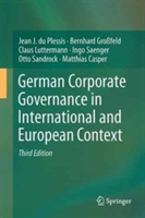 German Corporate Governance in International and European Context | Jean J. Du Plessis, Bernhard Grosfeld, Claus Luttermann, Ingo Saenger, Otto Sandrock, Matthias Casper