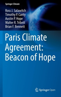 Paris Climate Agreement: Beacon of Hope | Ross J. Salawitch, Timothy P. Canty, Austin P. Hope, Walter R. Tribett, Brian F. Bennett