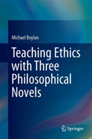 Teaching Ethics with Three Philosophical Novels | Michael Boylan