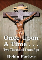 Once Upon a Time ... Two Thousand Years Ago | Robin Parker