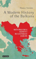 A Modern History of the Balkans | Thanos Veremis