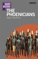 A Short History of the Phoenicians | Mark Woolmer, Glenn E. Markoe