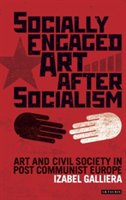 Socially Engaged Art After Socialism | Izabel Galliera