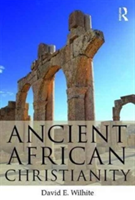 Ancient African Christianity | USA) Texas Waco Baylor University David E. (Truett Theological Seminary Wilhite