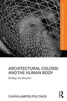Architectural Colossi and the Human Body | Charalampos Politakis