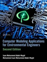 Computer Modeling Applications for Environmental Engineers, Second Edition | Isam Mohammed Abdel-Magid Ahmed