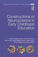 Constructions of Neuroscience in Early Childhood Education | Michel Vandenbroeck, Jan de Vos, Wim Fias, Liselott Mariett Olsson, Helen Penn, Dave Wastell, Sue White