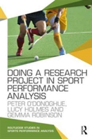 Doing a Research Project in Sport Performance Analysis | UK) Peter (Cardiff Metropolitan University O\'Donoghue, UK) Lucy (Cardiff Metropolitan University Holmes, UK) Gemma (Cardiff Metropolitan University Robinson