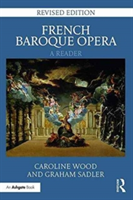 French Baroque Opera: A Reader | Caroline Wood, Graham Sadler