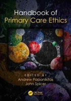Handbook of Primary Care Ethics | Andrew (BSc (Hons) MA MBBS DCH MRCGP DPMSA PhD PgDipLATHE SFHEA) Papanikitas, UK) John (Health Education England Spicer