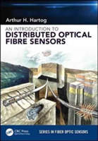 An Introduction to Distributed Optical Fibre Sensors | United Kingdom) Southampton Arthur H. (Schlumberger Fibre-Optic Technology Centre Hartog