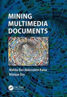 Mining Multimedia Documents | Saudi Arabia) Wahiba Ben Abdessalem (Taif University Karaa, India) West Bengal Kolkata Rajarhat Nilanjan (Techno India College of Technology Dey