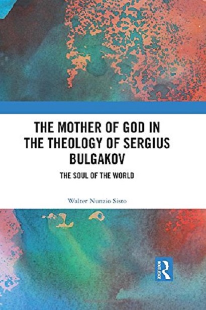 The Mother of God in the Theology of Sergius Bulgakov | Walter Nunzio Sisto