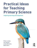 Practical Ideas for Teaching Primary Science | Peter Loxley
