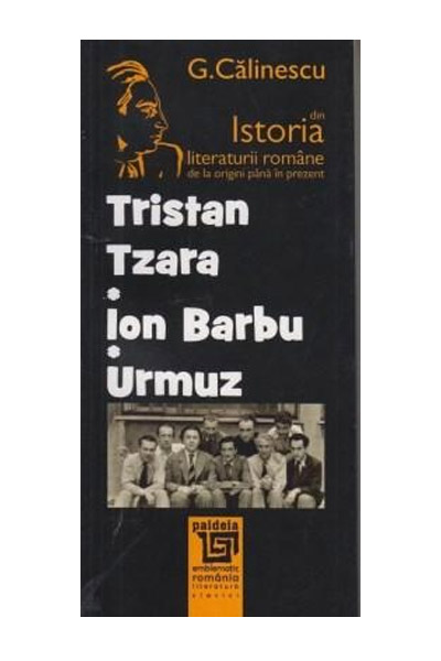 Tristan Tzara – Ion Barbu – Urmuz | George Calinescu carturesti.ro Carte