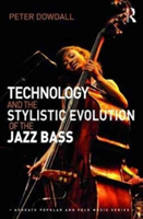 Technology and the Stylistic Evolution of the Jazz Bass | Peter Dowdall