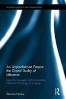 An Unproclaimed Empire: The Grand Duchy of Lithuania | Lithuania) Zenonas (Vilnius University Norkus