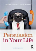 Persuasion in Your Life | USA) Shawn T. (Missouri State University Wahl, Eric Morris