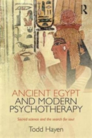 Ancient Egypt and Modern Psychotherapy | Canada) Ontario Todd (Psychotherapist in priate practice Hayen