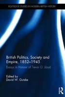 British Politics, Society and Empire, 1852-1945 |