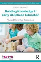 Building Knowledge in Early Childhood Education | UK) Jane (The University of Northampton Murray