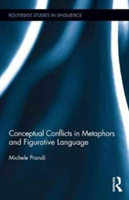 Conceptual Conflicts in Metaphors and Figurative Language | Michele Prandi