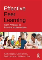 Effective Peer Learning | Keith Topping, David Duran, Celine Buchs, Hilde Van Keer