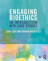 Engaging Bioethics | Gary Seay, Susana Nuccetelli