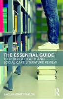 The Essential Guide to Doing a Health and Social Care Literature Review | UK) Jaqui (Bournemouth University Hewitt-Taylor