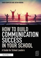 How to Build Communication Success in Your School | Karen Dempster, Justin Robbins